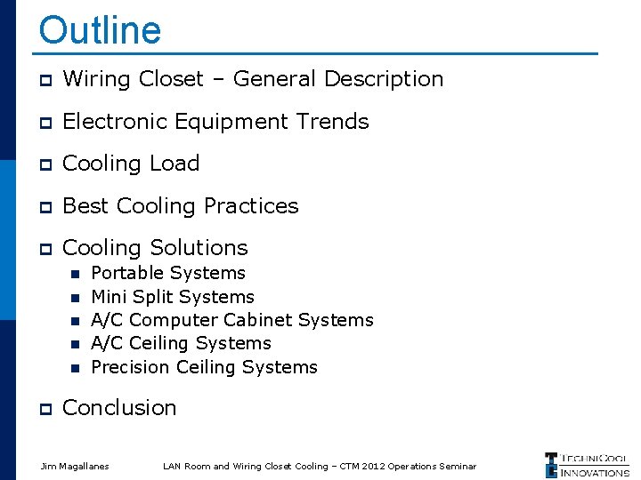 Outline p Wiring Closet – General Description p Electronic Equipment Trends p Cooling Load