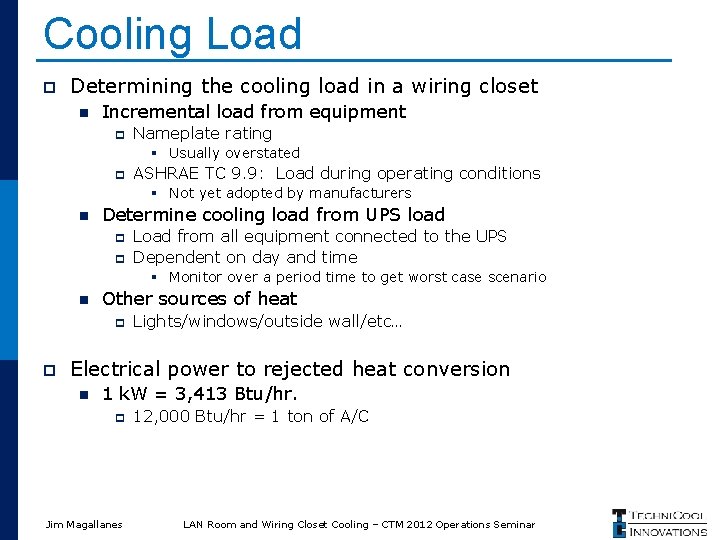 Cooling Load p Determining the cooling load in a wiring closet n Incremental load