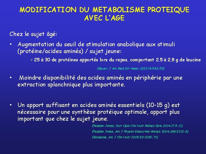 MODIFICATION DU METABOLISME PROTEIQUE AVEC L’AGE Chez le sujet âgé: • Augmentation du seuil