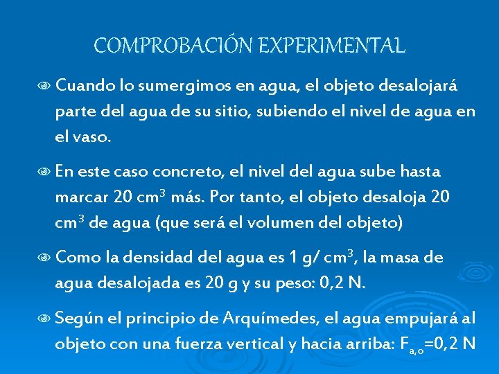 COMPROBACIÓN EXPERIMENTAL N Cuando lo sumergimos en agua, el objeto desalojará parte del agua