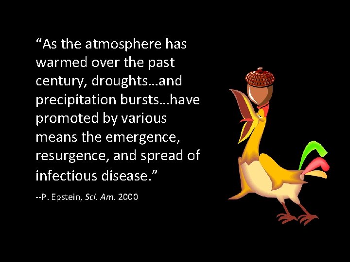 “As the atmosphere has warmed over the past century, droughts…and precipitation bursts…have promoted by
