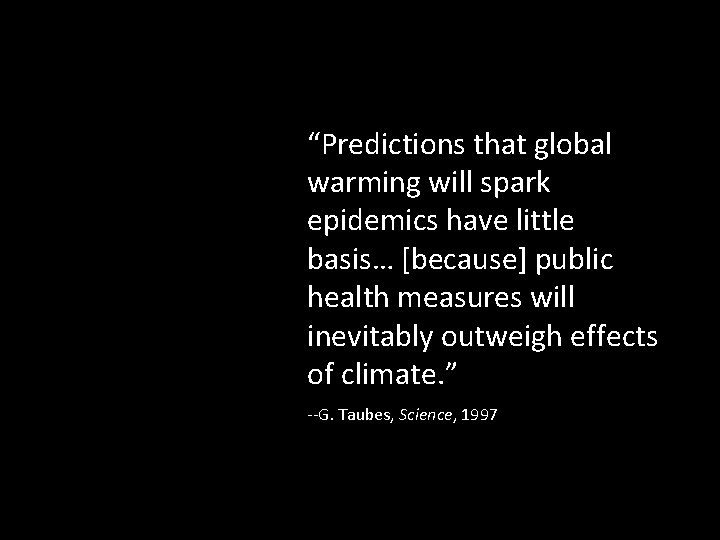 “Predictions that global warming will spark epidemics have little basis… [because] public health measures