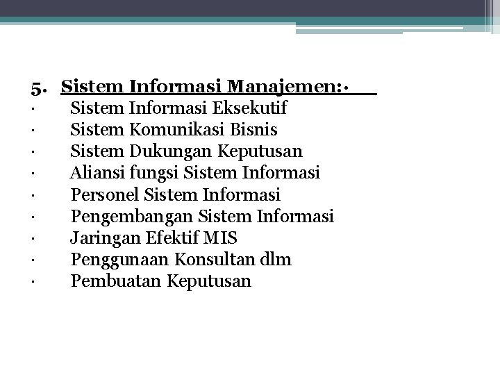 5. Sistem Informasi Manajemen: · · Sistem Informasi Eksekutif · Sistem Komunikasi Bisnis ·