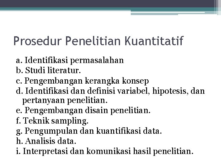 Prosedur Penelitian Kuantitatif a. Identifikasi permasalahan b. Studi literatur. c. Pengembangan kerangka konsep d.