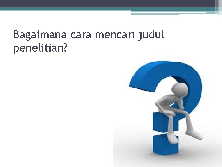 Bagaimana cara mencari judul penelitian? 