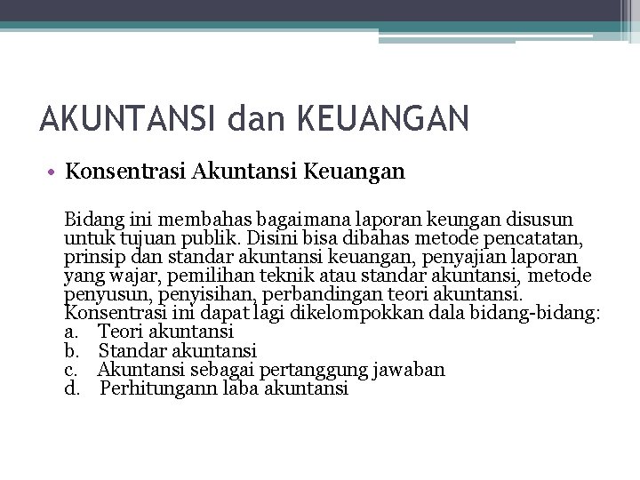 AKUNTANSI dan KEUANGAN • Konsentrasi Akuntansi Keuangan Bidang ini membahas bagaimana laporan keungan disusun