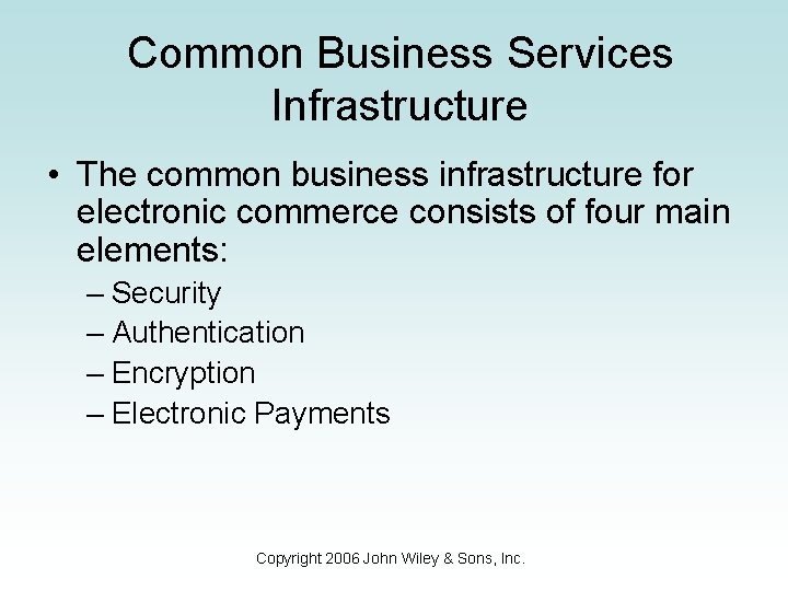 Common Business Services Infrastructure • The common business infrastructure for electronic commerce consists of