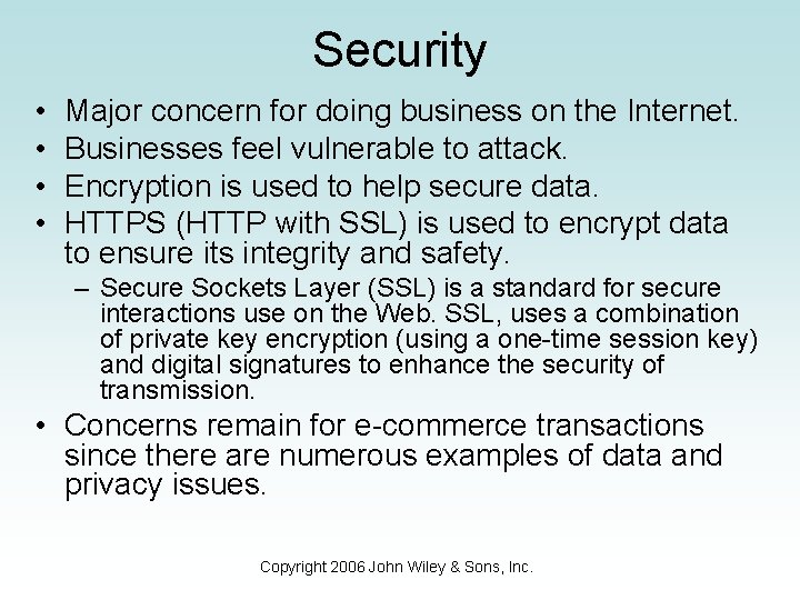 Security • • Major concern for doing business on the Internet. Businesses feel vulnerable
