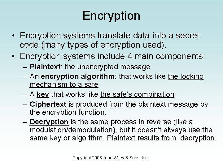 Encryption • Encryption systems translate data into a secret code (many types of encryption