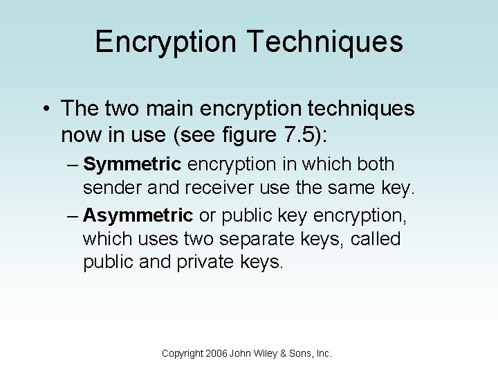 Encryption Techniques • The two main encryption techniques now in use (see figure 7.