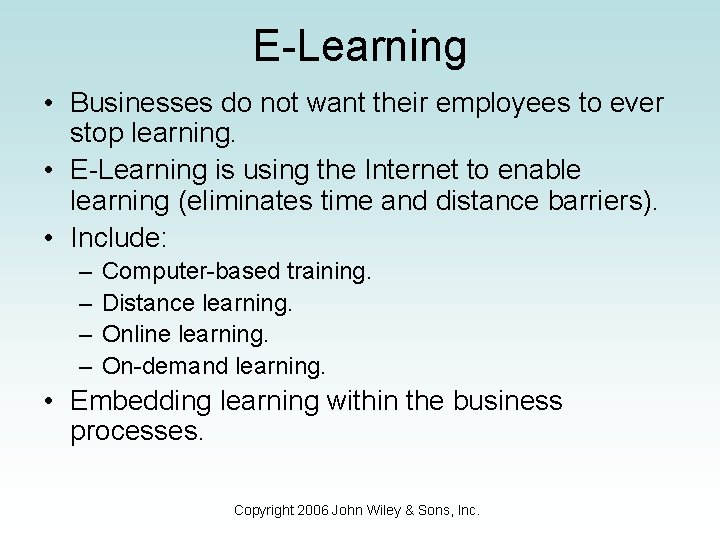 E-Learning • Businesses do not want their employees to ever stop learning. • E-Learning