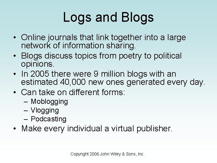 Logs and Blogs • Online journals that link together into a large network of