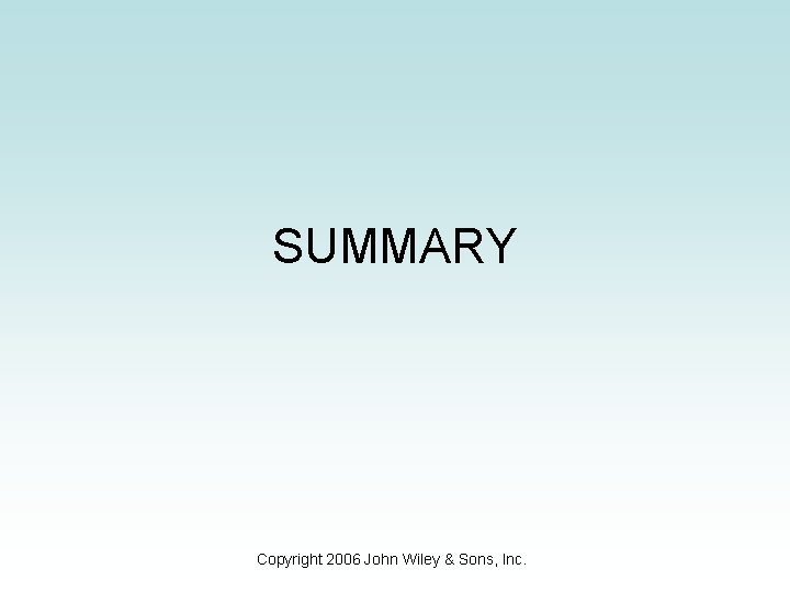 SUMMARY Copyright 2006 John Wiley & Sons, Inc. 