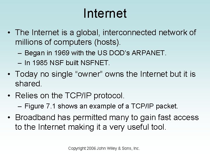 Internet • The Internet is a global, interconnected network of millions of computers (hosts).