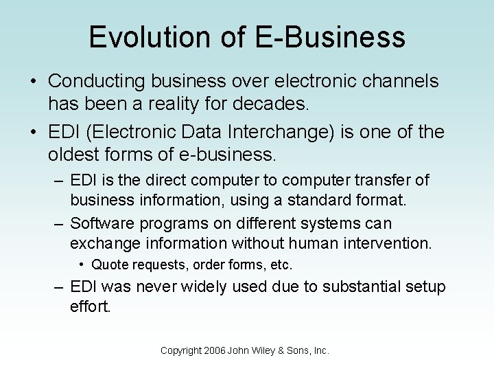 Evolution of E-Business • Conducting business over electronic channels has been a reality for