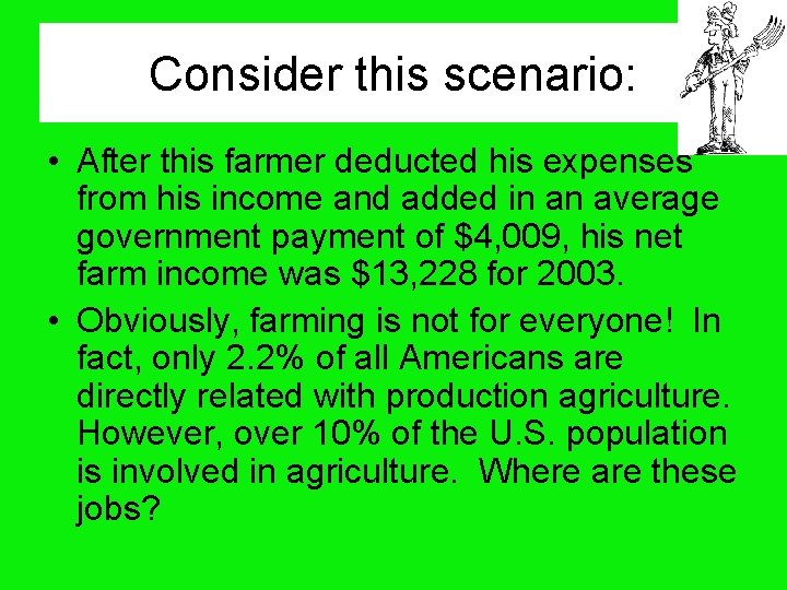 Consider this scenario: • After this farmer deducted his expenses from his income and