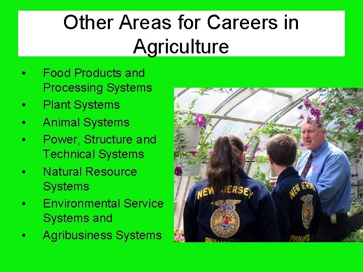 Other Areas for Careers in Agriculture • • Food Products and Processing Systems Plant
