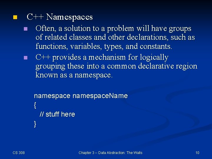 C++ Namespaces n n n Often, a solution to a problem will have groups