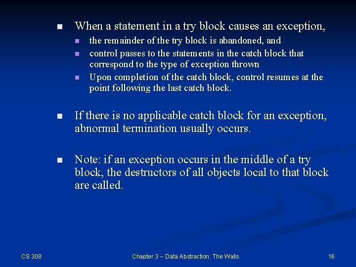 n When a statement in a try block causes an exception, n n n