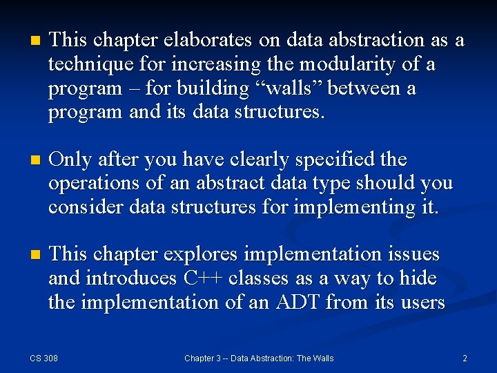 n This chapter elaborates on data abstraction as a technique for increasing the modularity