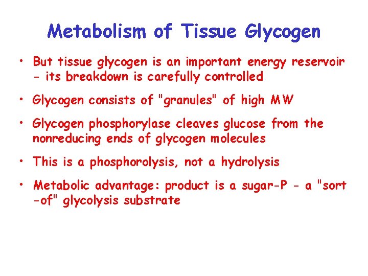 Metabolism of Tissue Glycogen • But tissue glycogen is an important energy reservoir -