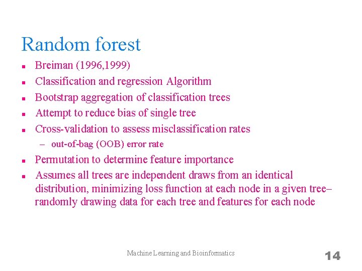 Random forest n n n Breiman (1996, 1999) Classification and regression Algorithm Bootstrap aggregation