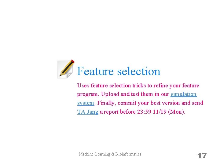 Feature selection Uses feature selection tricks to refine your feature program. Upload and test
