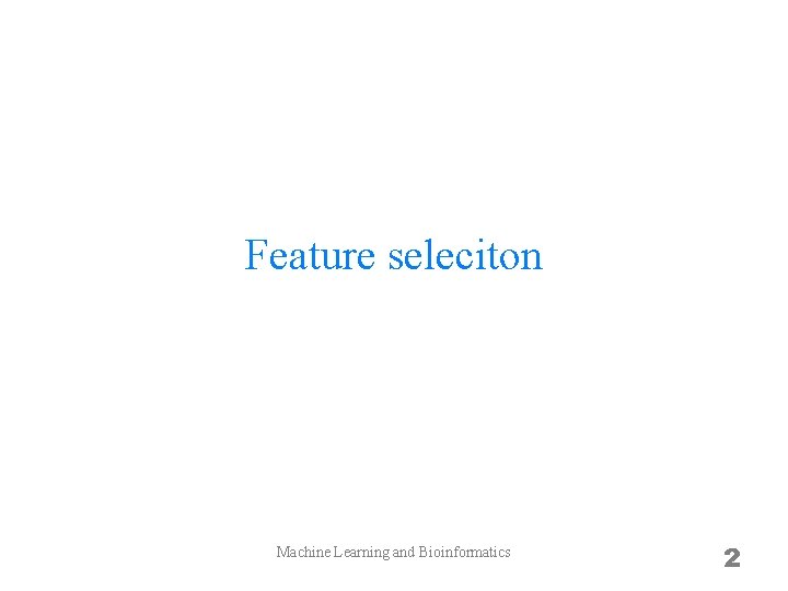 Feature seleciton Machine Learning and Bioinformatics 2 