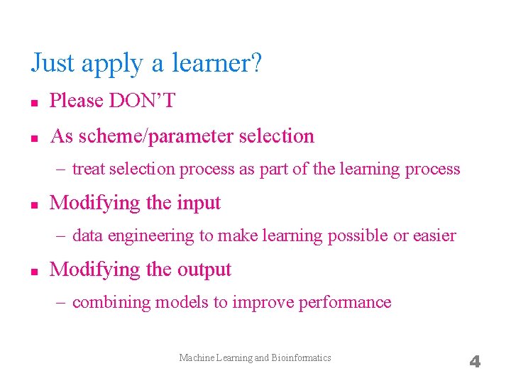Just apply a learner? n Please DON’T n As scheme/parameter selection – treat selection