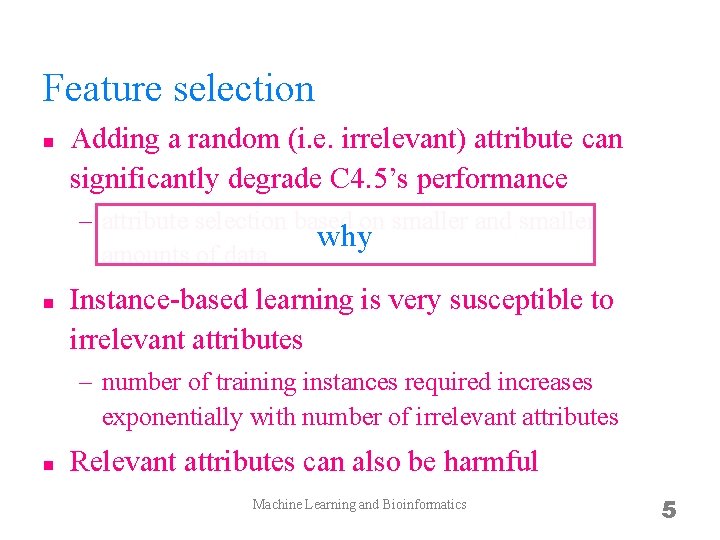 Feature selection n Adding a random (i. e. irrelevant) attribute can significantly degrade C