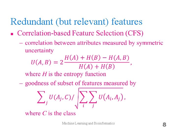 Redundant (but relevant) features n Machine Learning and Bioinformatics 8 