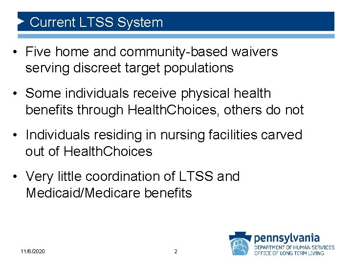 Current LTSS System • Five home and community-based waivers serving discreet target populations •