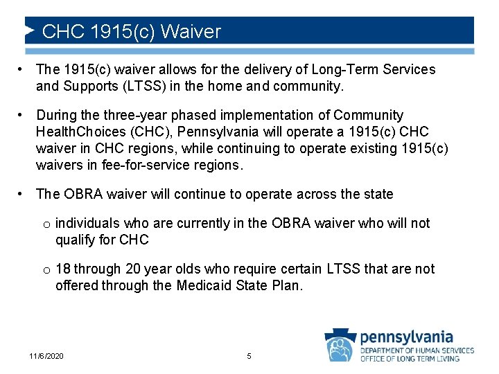 CHC 1915(c) Waiver • The 1915(c) waiver allows for the delivery of Long-Term Services