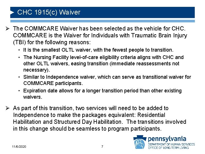 CHC 1915(c) Waiver Ø The COMMCARE Waiver has been selected as the vehicle for