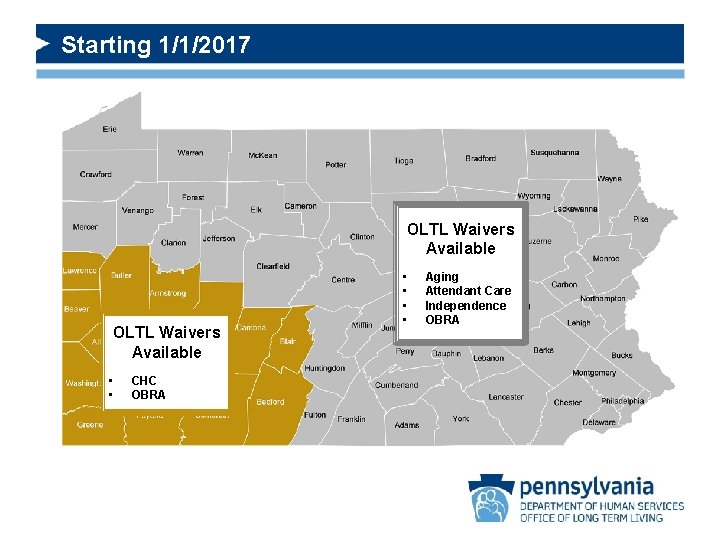 Starting 1/1/2017 OLTL Waivers Available • • CHC OBRA • • Aging Attendant Care
