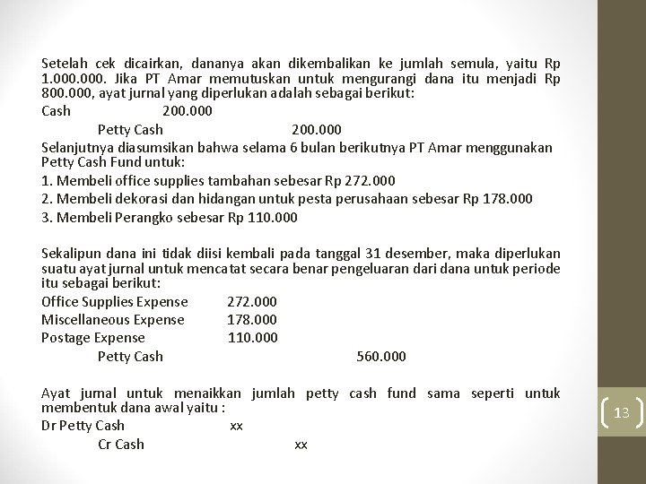 Setelah cek dicairkan, dananya akan dikembalikan ke jumlah semula, yaitu Rp 1. 000. Jika