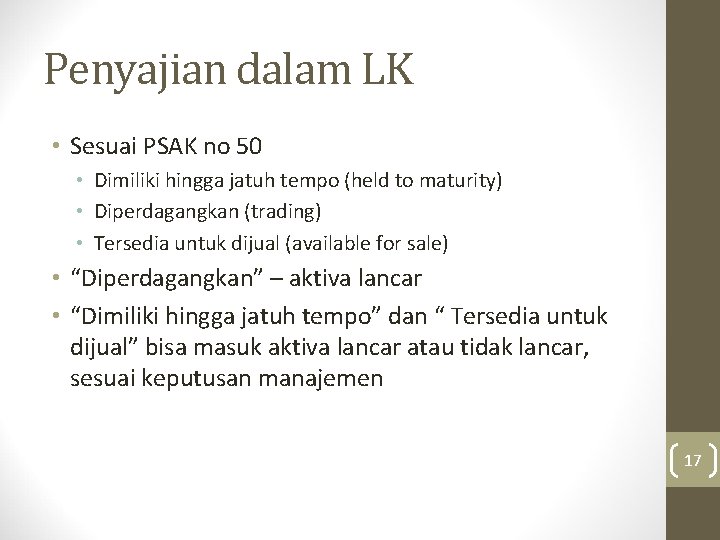 Penyajian dalam LK • Sesuai PSAK no 50 • Dimiliki hingga jatuh tempo (held