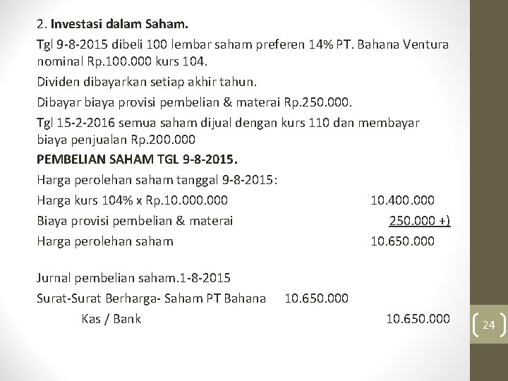 2. Investasi dalam Saham. Tgl 9 -8 -2015 dibeli 100 lembar saham preferen 14%