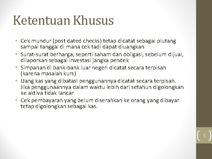 Ketentuan Khusus • Cek mundur (post dated checks) tetap dicatat sebagai piutang sampai tanggal