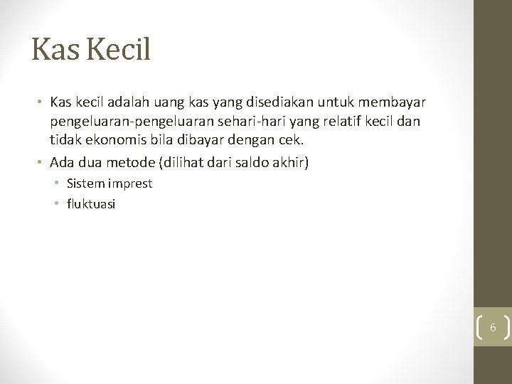 Kas Kecil • Kas kecil adalah uang kas yang disediakan untuk membayar pengeluaran-pengeluaran sehari-hari