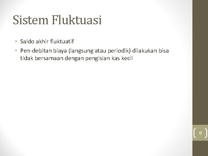 Sistem Fluktuasi • Saldo akhir fluktuatif • Pen-debitan biaya (langsung atau periodik) dilakukan bisa