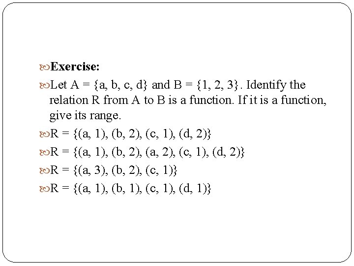  Exercise: Let A = {a, b, c, d} and B = {1, 2,