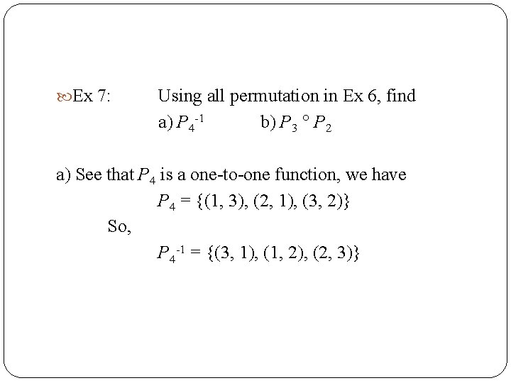  Ex 7: Using all permutation in Ex 6, find a) P 4 -1