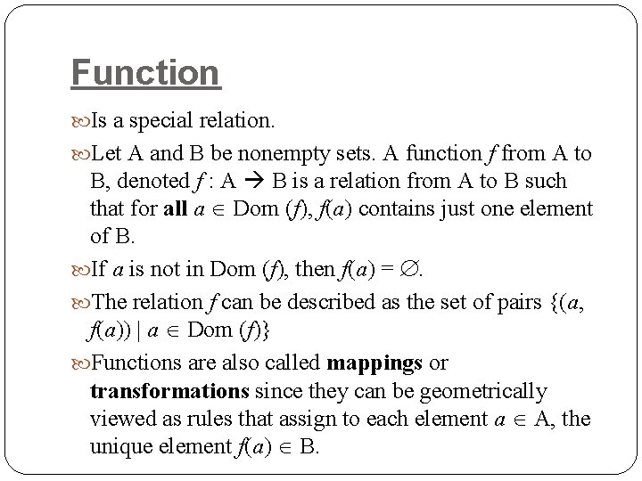 Function Is a special relation. Let A and B be nonempty sets. A function