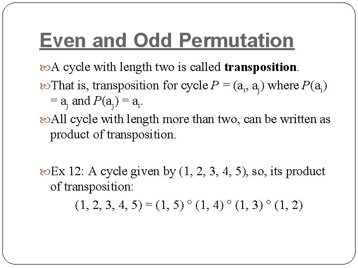 Even and Odd Permutation A cycle with length two is called transposition. That is,