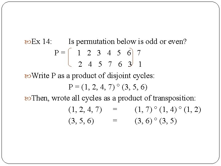  Ex 14: Is permutation below is odd or even? P = 1 2