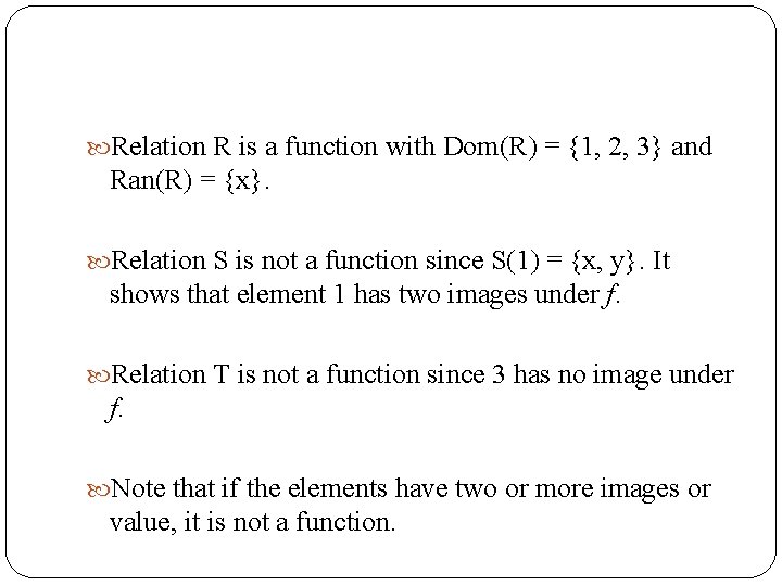  Relation R is a function with Dom(R) = {1, 2, 3} and Ran(R)