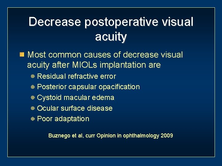 Decrease postoperative visual acuity Most common causes of decrease visual acuity after MIOLs implantation