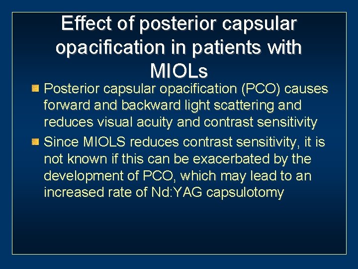 Effect of posterior capsular opacification in patients with MIOLs Posterior capsular opacification (PCO) causes