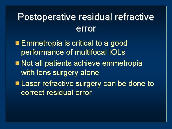 Postoperative residual refractive error Emmetropia is critical to a good performance of multifocal IOLs